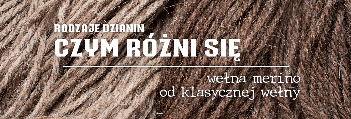 Rodzaje dzianin – czym różni się wełna merino od klasycznej wełny?